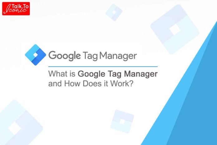 What is Google Tag Manager and How Does it Work