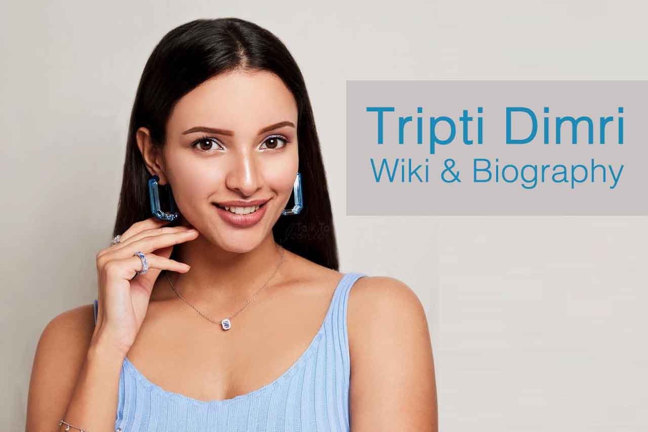 Tripti Dimri Wiki, Biography, Career, Age, Net Worth, Boyfriend, Family & More