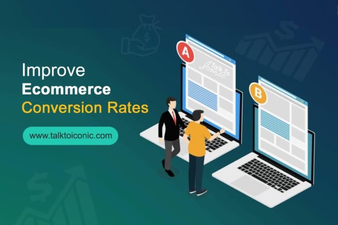 How To Improve Ecommerce Conversion Rates