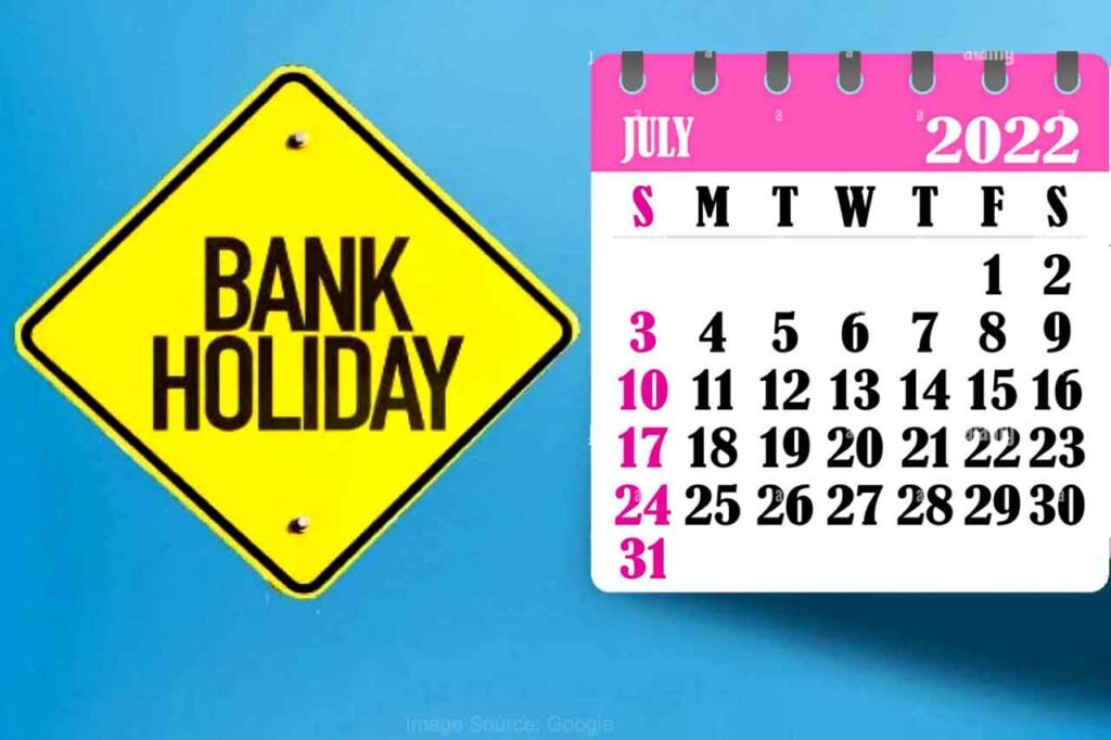 Bank Holidays July 2022 Banks will be closed for 16 days in July, see