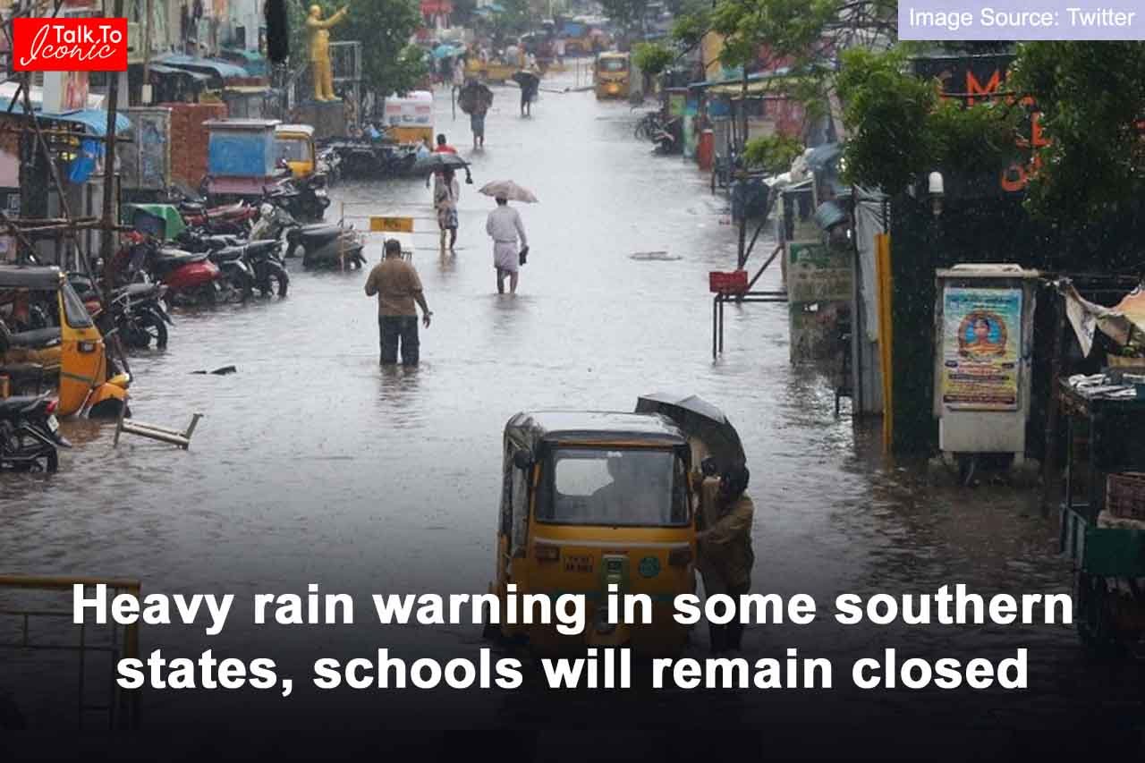 Heavy rain warning in some southern states, schools will remain closed