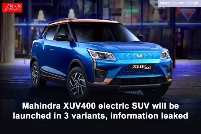 Mahindra XUV400 electric SUV will be launched in 3 variants