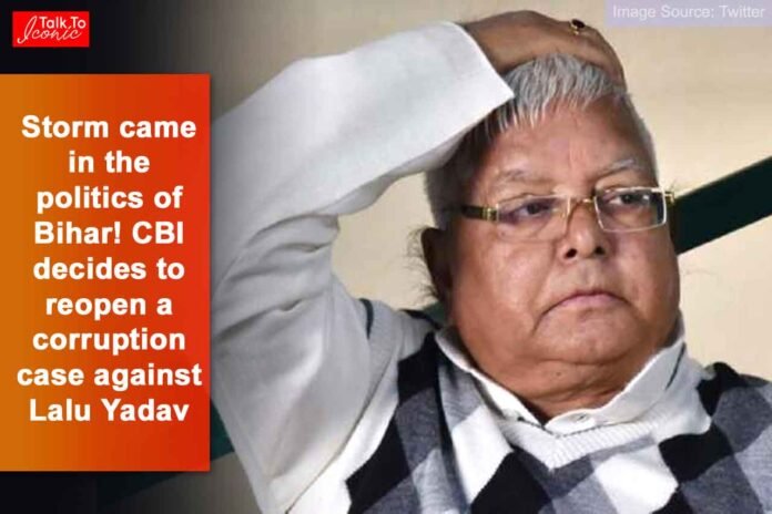 Lalu Yadav corruption case is reopened by the CBI