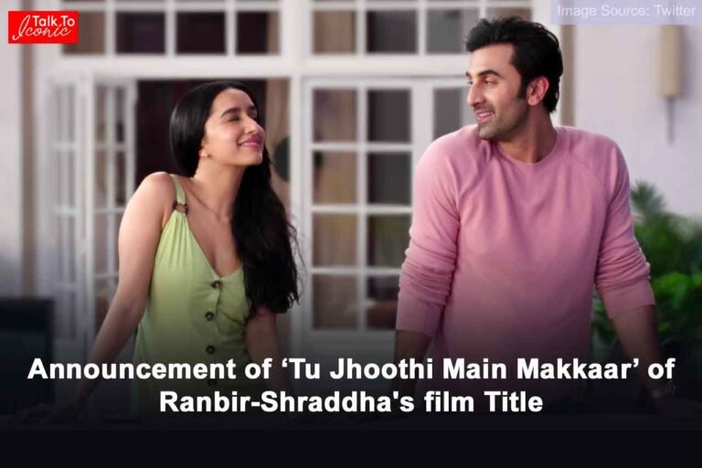 Tu Jhoothi Main Makkaar of Ranbir-Shraddha film Title
