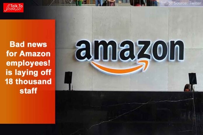 Amazon is laying off 18 thousand staff