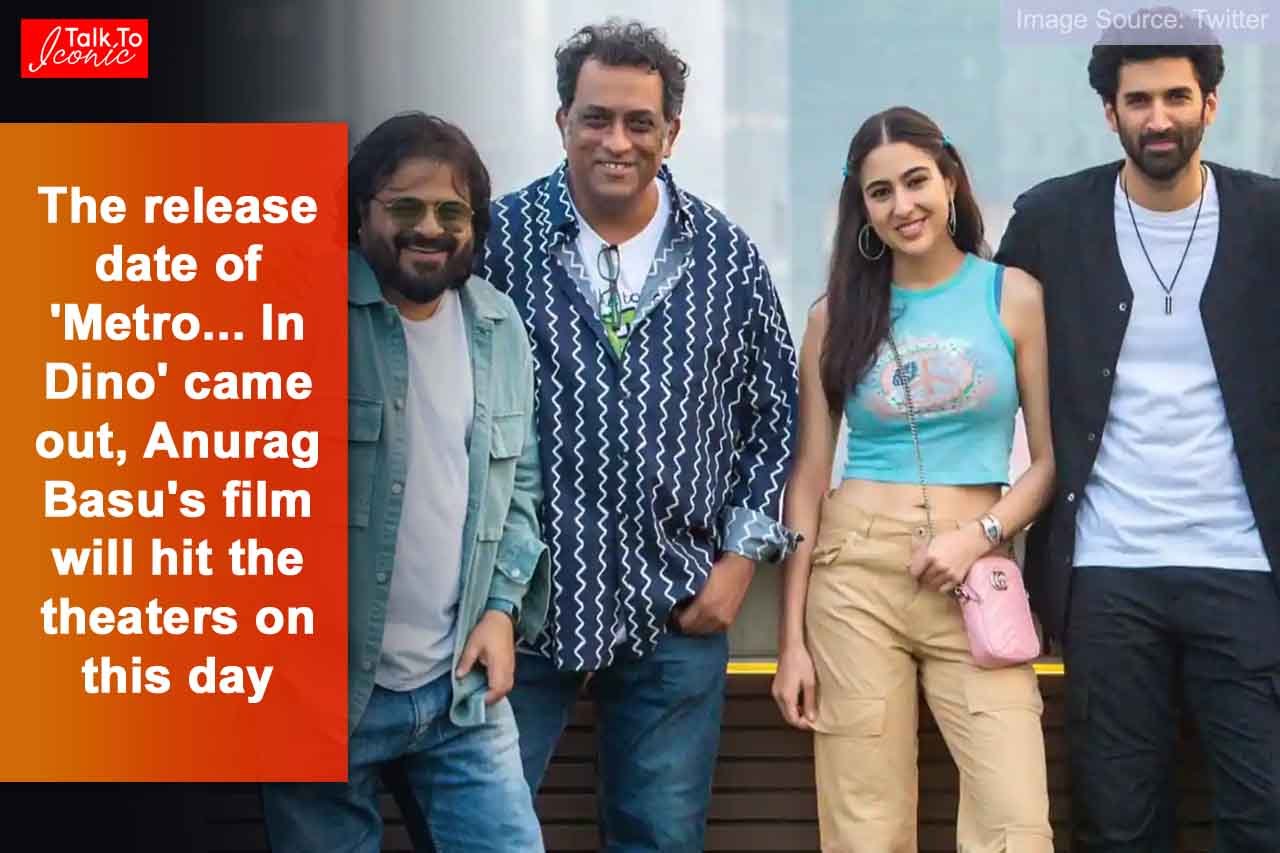 The release date of ‘Metro… In Dino’ came out, Anurag Basu’s film will hit the theaters on this day