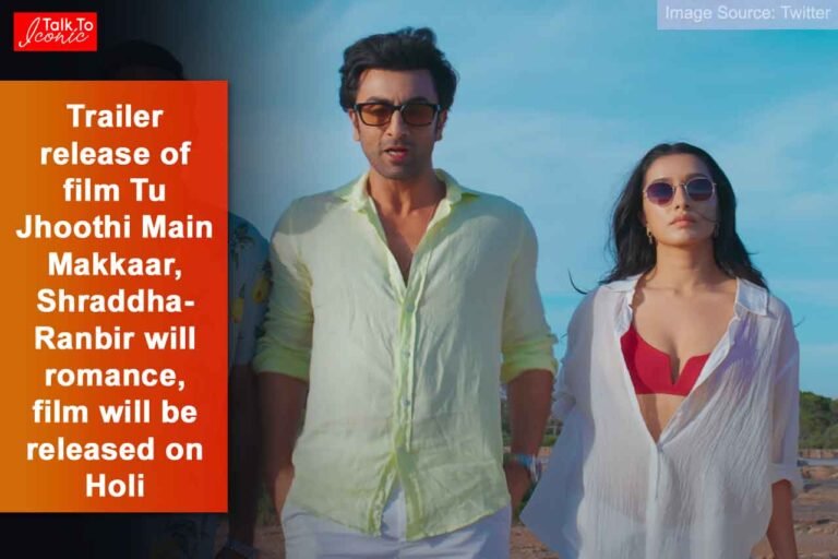 Tu Jhoothi Main Makkaar Trailer