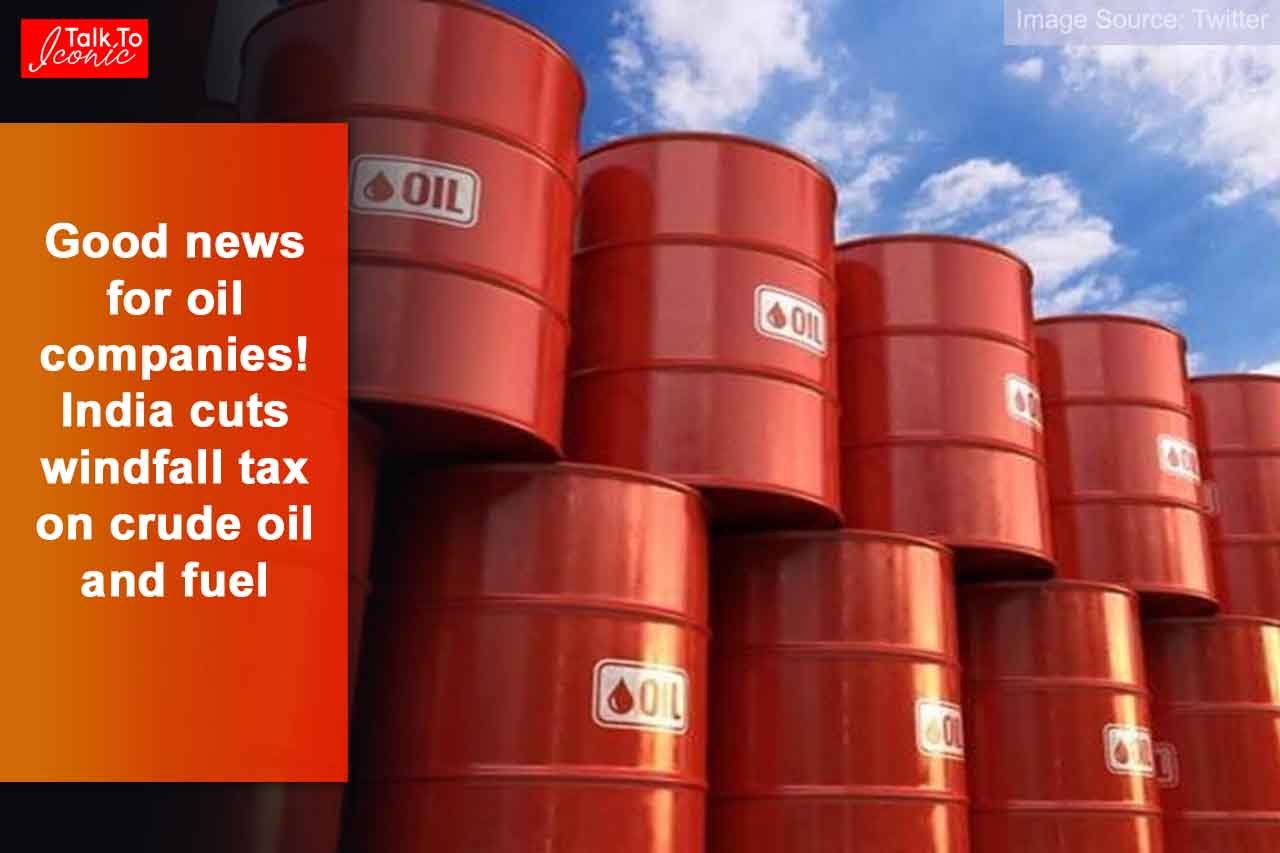 Good news for oil companies! India cuts windfall tax on crude oil and fuel