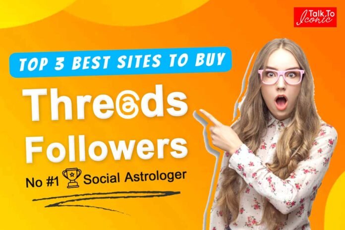 Top 3 Best Sites To Buy Threads Followers In India