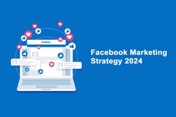 Facebook Marketing Strategy 2024