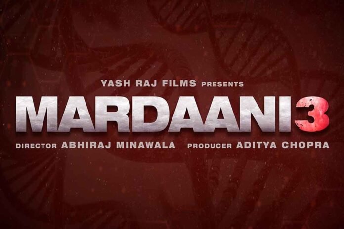 Yash Raj Films Announces Mardaani 3 film